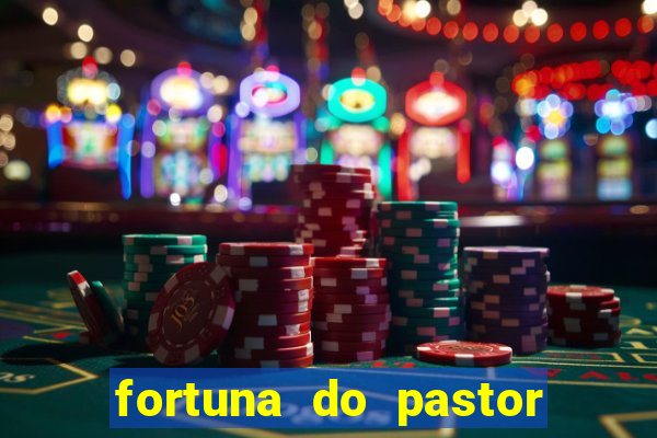 fortuna do pastor cláudio duarte